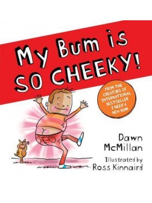 My Bum Is So Cheeky! - The New Bum Series