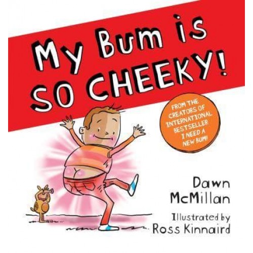 My Bum Is So Cheeky! - The New Bum Series