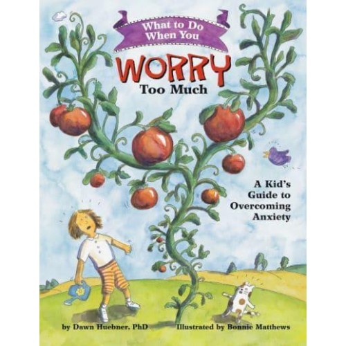 What to Do When You Worry Too Much A Kid's Guide to Overcoming Anxiety - 'What to Do' Guides for Kids