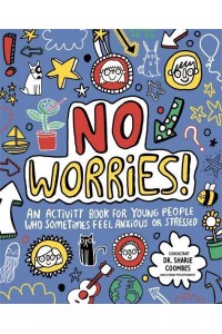 No Worries! Mindful Kids An Activity Book for Children Who Sometimes Feel Anxious or Stressed - Mindful Kids