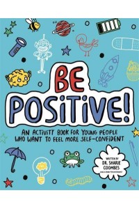 Be Positive! Mindful Kids An Activity Book for Children Who Want to Feel More Self-Confident - Mindful Kids