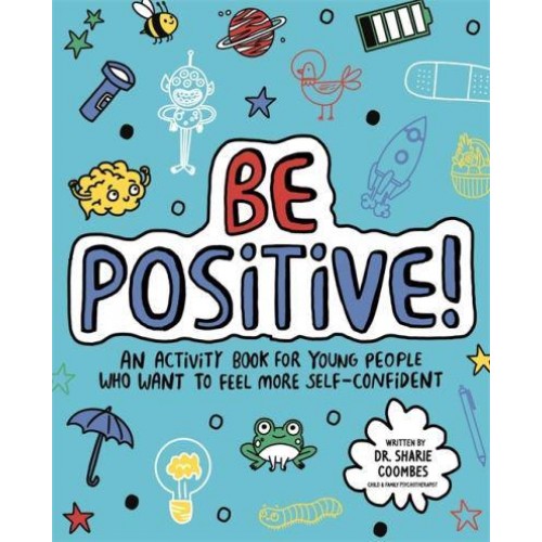 Be Positive! Mindful Kids An Activity Book for Children Who Want to Feel More Self-Confident - Mindful Kids