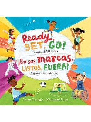 Ready, Set, Go! Sports of All Sorts / ¡En Sus Marcas, Listos, Fuera! Deportes De Todo Tipo