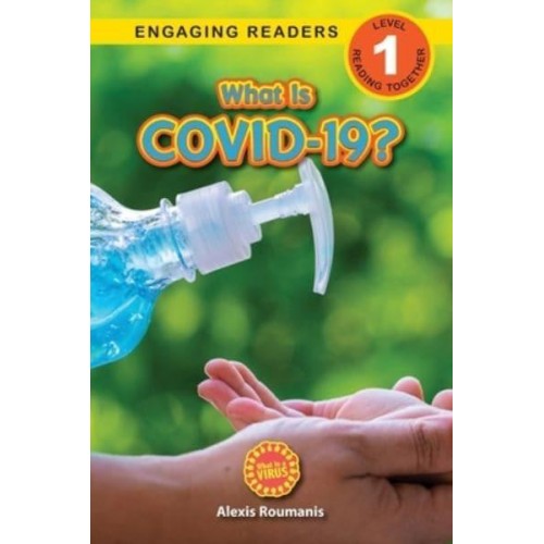 What Is COVID-19? (Engaging Readers, Level 1) 2022 Edition