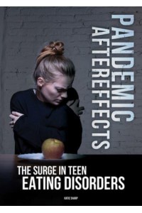 Pandemic Aftereffects The Surge in Teen Eating Disorders
