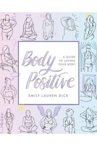 Body Positive A Guide to Loving Your Body