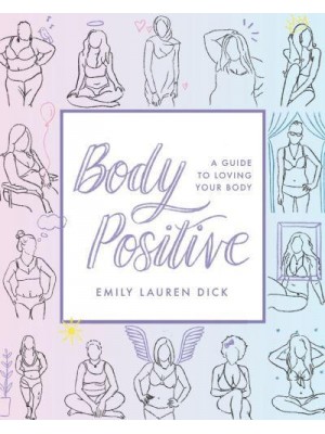 Body Positive A Guide to Loving Your Body