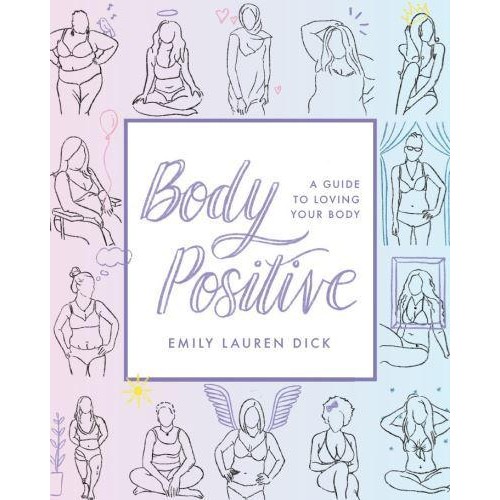 Body Positive A Guide to Loving Your Body