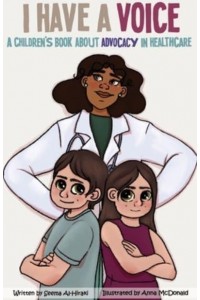 I Have A Voice A Children's Book About Advocacy in Healthcare