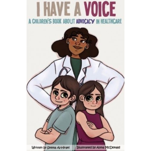 I Have A Voice A Children's Book About Advocacy in Healthcare