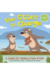 The Otter in Charge A Conflict Resolution Story - My Spectacular Self