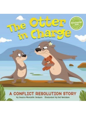 The Otter in Charge A Conflict Resolution Story - My Spectacular Self