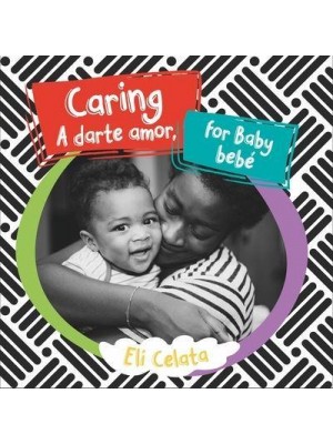 Caring for Baby/A Darte Amor, Bebe - Loving Baby Bilingual
