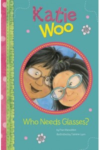 Who Needs Glasses? - Katie Woo