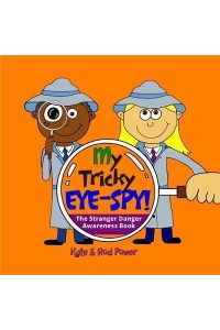 My Tricky EYE-SPY! 2018 A STRANGER DANGER Awareness Book