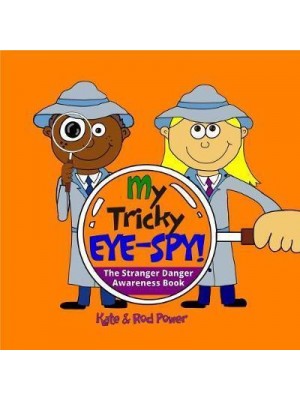My Tricky EYE-SPY! 2018 A STRANGER DANGER Awareness Book