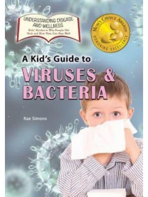 A Kid's Guide to Viruses and Bacteria
