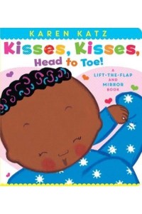 Kisses, Kisses, Head to Toe! A Lift-The-Flap and Mirror Book