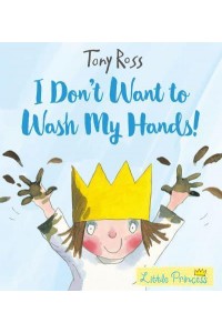I Don't Want to Wash My Hands! - Little Princess