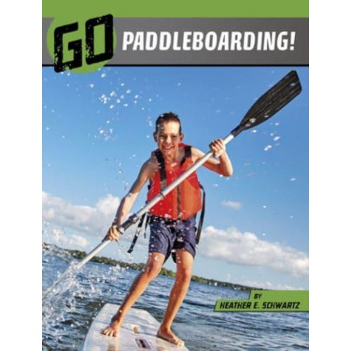 Go Paddleboarding! - Wild Outdoors