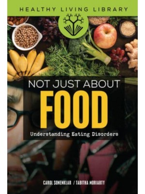 Not Just About Food Understanding Eating Disorders - Healthy Living Library