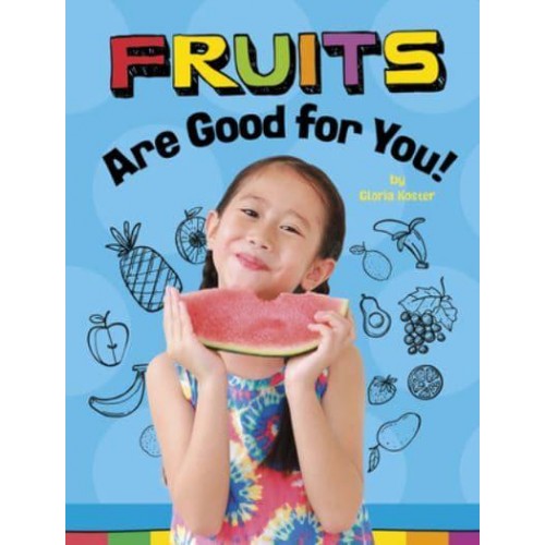 Fruits Are Good for You! - Healthy Foods