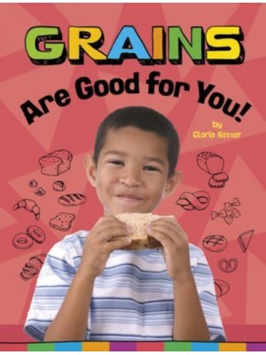 Grains Are Good for You! - Healthy Foods