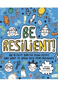 Be Resilient! (Mindful Kids) An Activity Book for Young People Who Want to Spring Back from Challenges - Mindful Kids