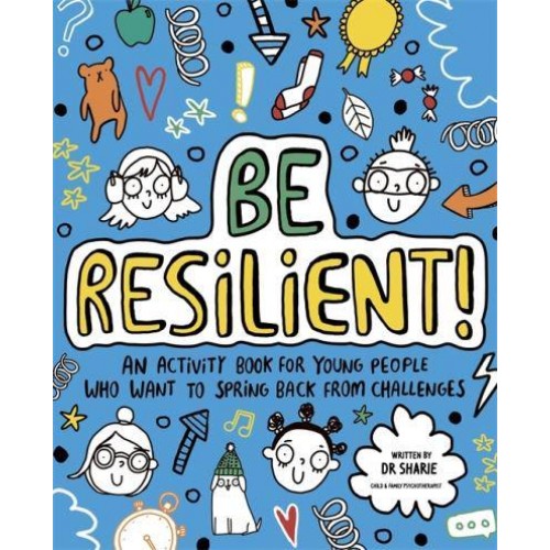 Be Resilient! (Mindful Kids) An Activity Book for Young People Who Want to Spring Back from Challenges - Mindful Kids