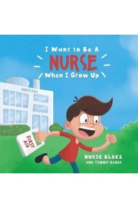 I Want to Be a Nurse When I Grow Up