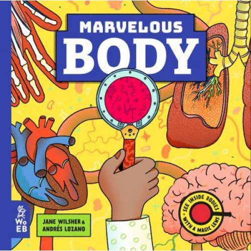 Marvelous Body A Magic Lens Book - Marvelous Magic Lens