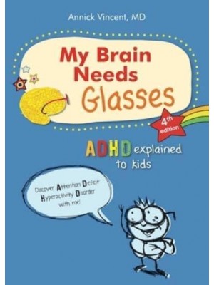 My Brain Needs Glasses - 4E Edition ADHD Explained to Kids