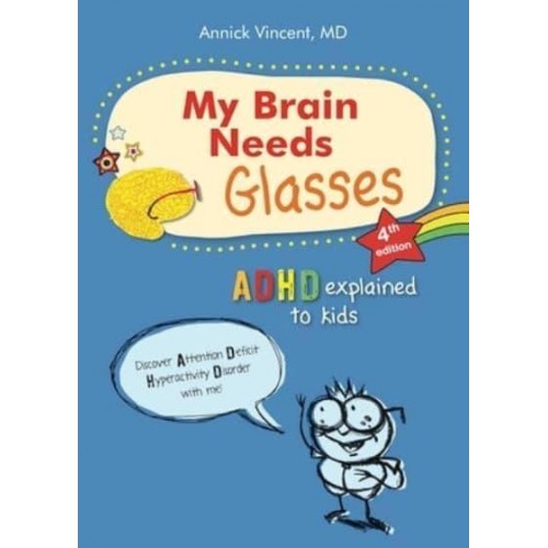 My Brain Needs Glasses - 4E Edition ADHD Explained to Kids