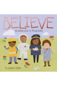 Believe A Celebration of Mindfulness - A Celebration of Mindfulness