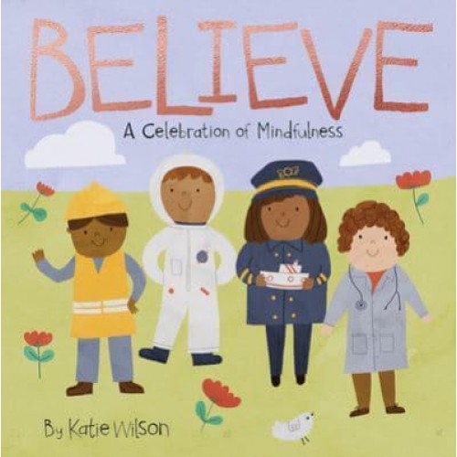 Believe A Celebration of Mindfulness - A Celebration of Mindfulness