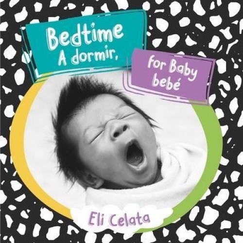 Bedtime for Baby/A Dormir, Bebe - Loving Baby Bilingual
