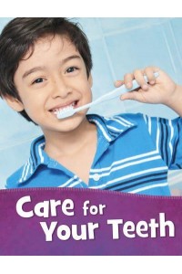 Care for Your Teeth - Health and My Body