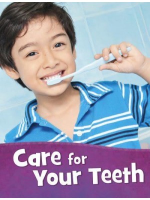Care for Your Teeth - Health and My Body