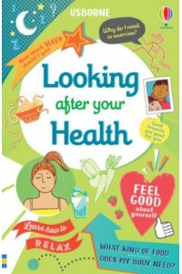 Looking After Your Health - Usborne Life Skills
