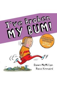 I've Broken My Bum! - The New Bum Series