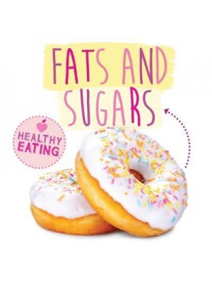 Fats and Sugars - Healthy Eating