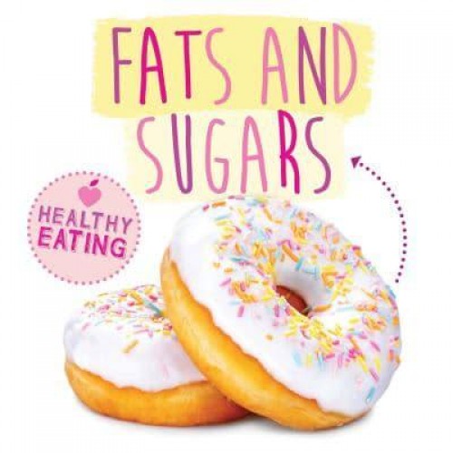 Fats and Sugars - Healthy Eating