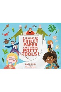 A History of Toilet Paper (And Other Potty Tools)
