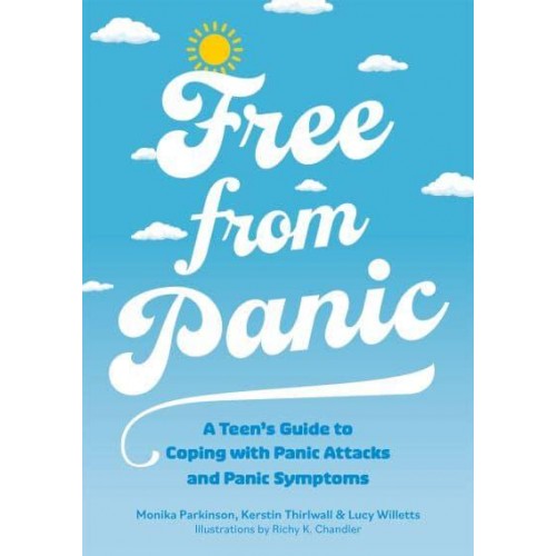 Free from Panic A Teen's Guide to Coping With Panic Attacks and Other Panic Symptoms