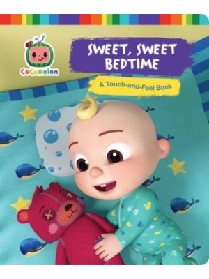 Sweet, Sweet Bedtime A Touch-And-Feel Book - Cocomelon