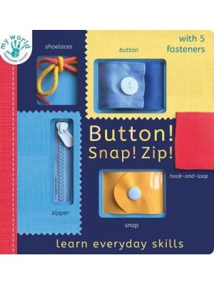 Button! Snap! Zip! Learn Everyday Skills - My World