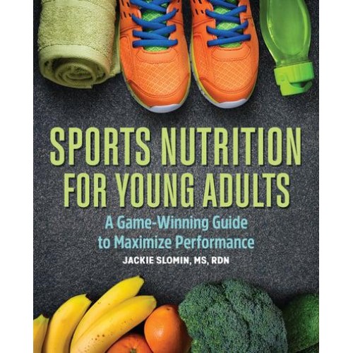 Sports Nutrition For Young Adults A Game-Winning Guide to Maximize Performance