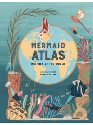 The Mermaid Atlas Merfolk of the World