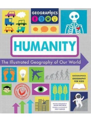 Humanity The Illustrated Geography of Our World - Geographics Geography for Kids