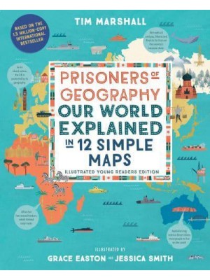 Prisoners of Geography Our World Explained in 12 Simple Maps (Illustrated Young Readers Edition)